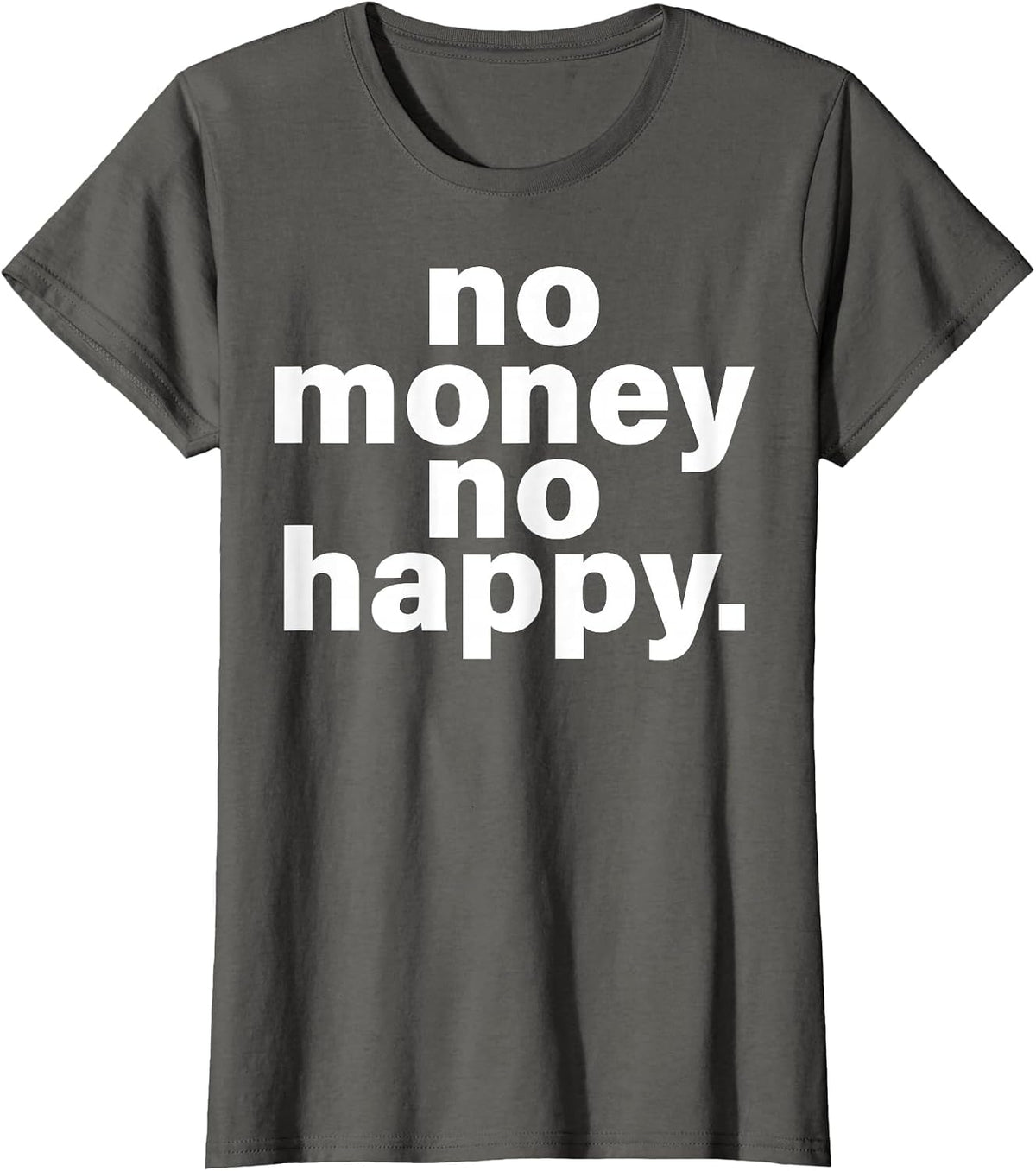No Money No Happy T-Shirt - Asphalt Grey