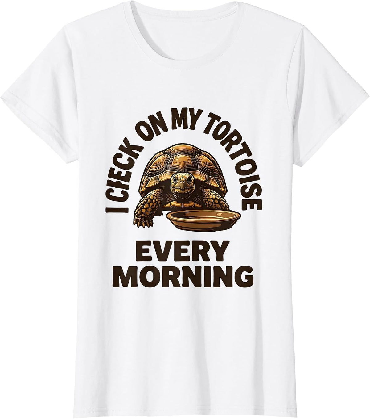 Women's I Check On My Tortoise Every Morning Funny Tortoise Lover T-Shirt - White