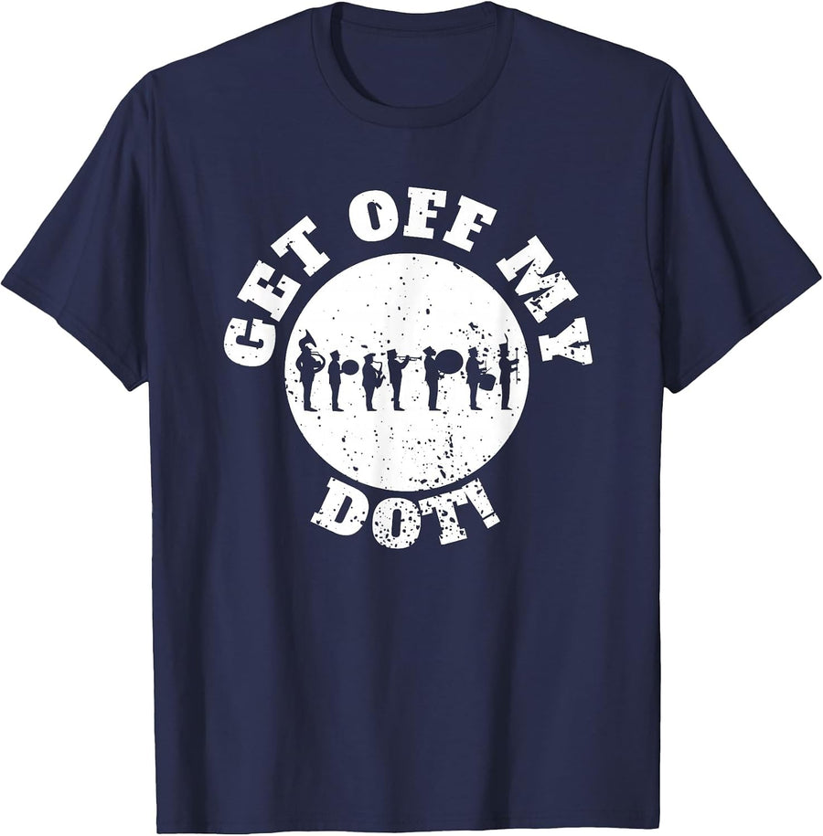 Funny Get Off My Dot Marching Band T-Shirt - Navy Blue
