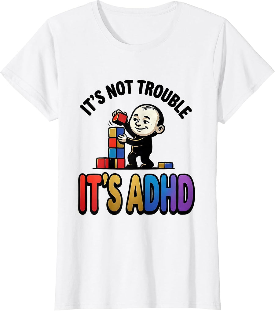 Women's It's Not Trouble It's ADHD Funny ADHD Awareness T-Shirt - White