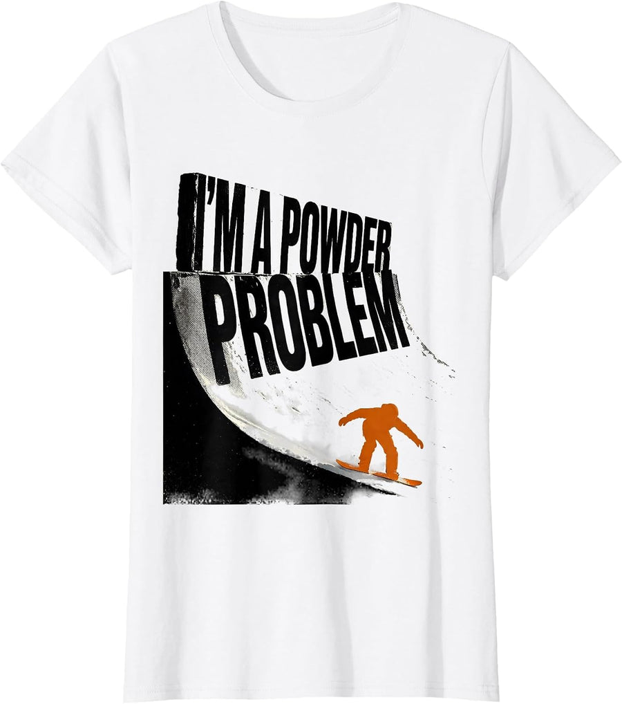 Women's I'm A Powder Problem Funny Snowboarder Winter Sports Humor T-Shirt - White