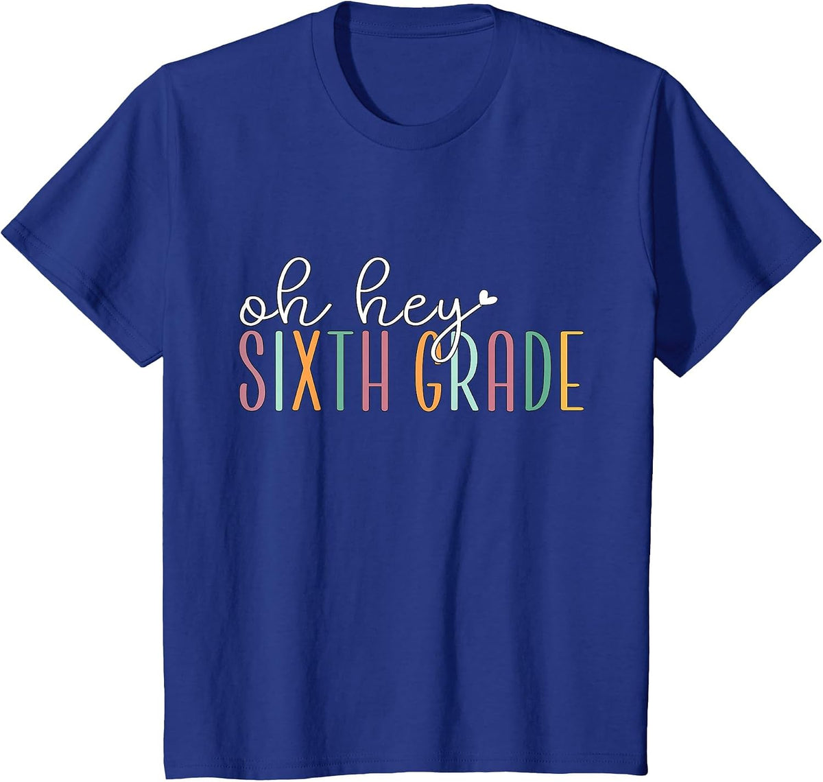 Oh Hey Sixth Grade, Cute 6th Grade Team Students Teachers T-Shirt - Royal Blue