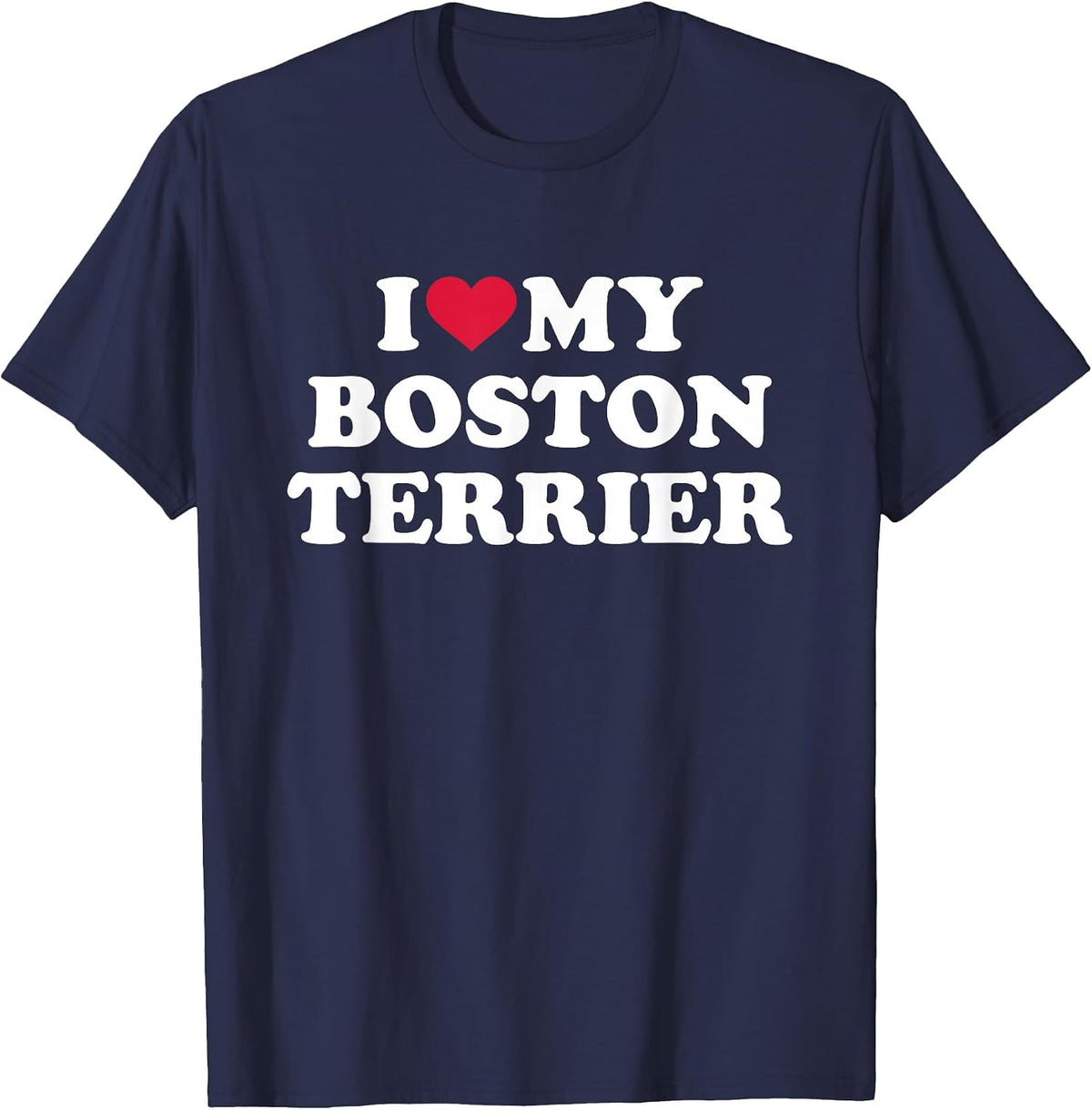 I Love My Boston Terrier T-Shirt - Navy Blue