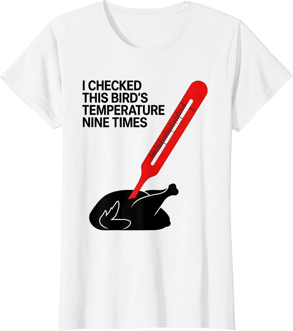 I Checked This Bird's Temperature Nine Times Funny T-Shirt - White