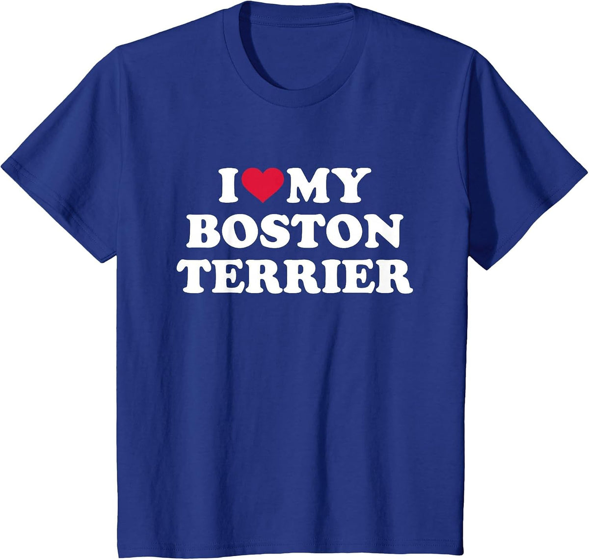I Love My Boston Terrier T-Shirt - Royal Blue