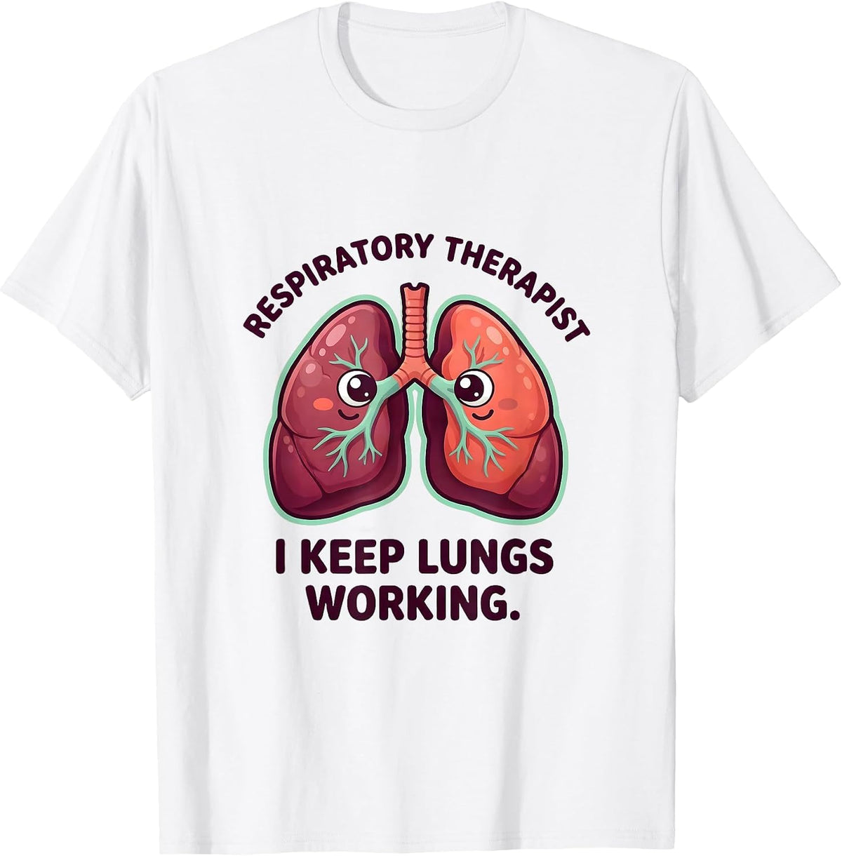 Men's Respiratory Therapist. I Keep Lungs Working Occupational T-Shirt - White