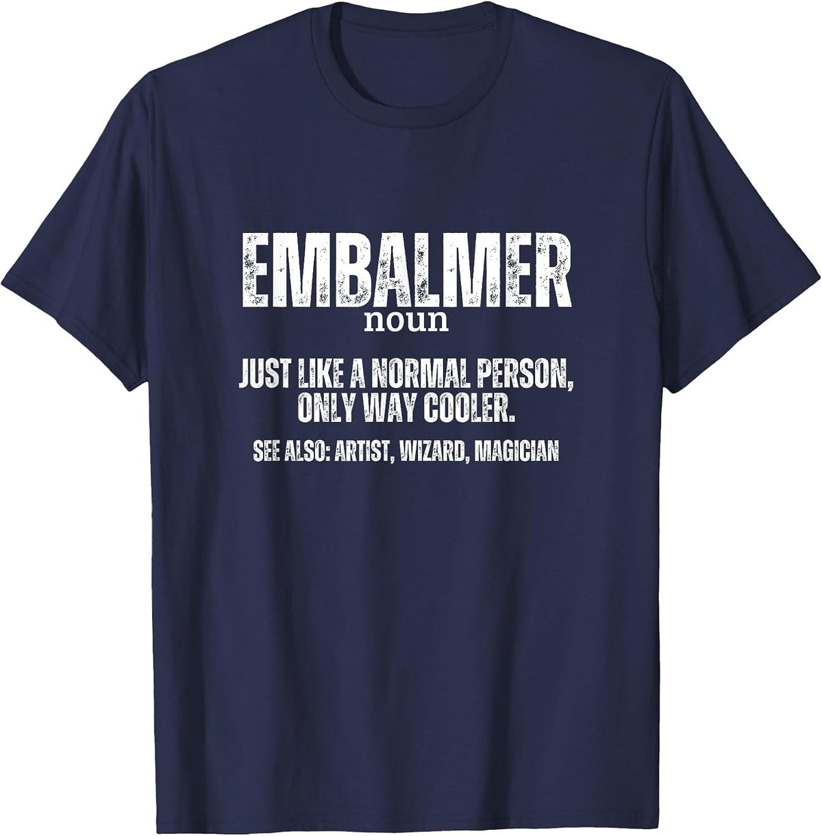 Embalmer Definition Mortuary Science Funny Mortician T-Shirt - Navy Blue