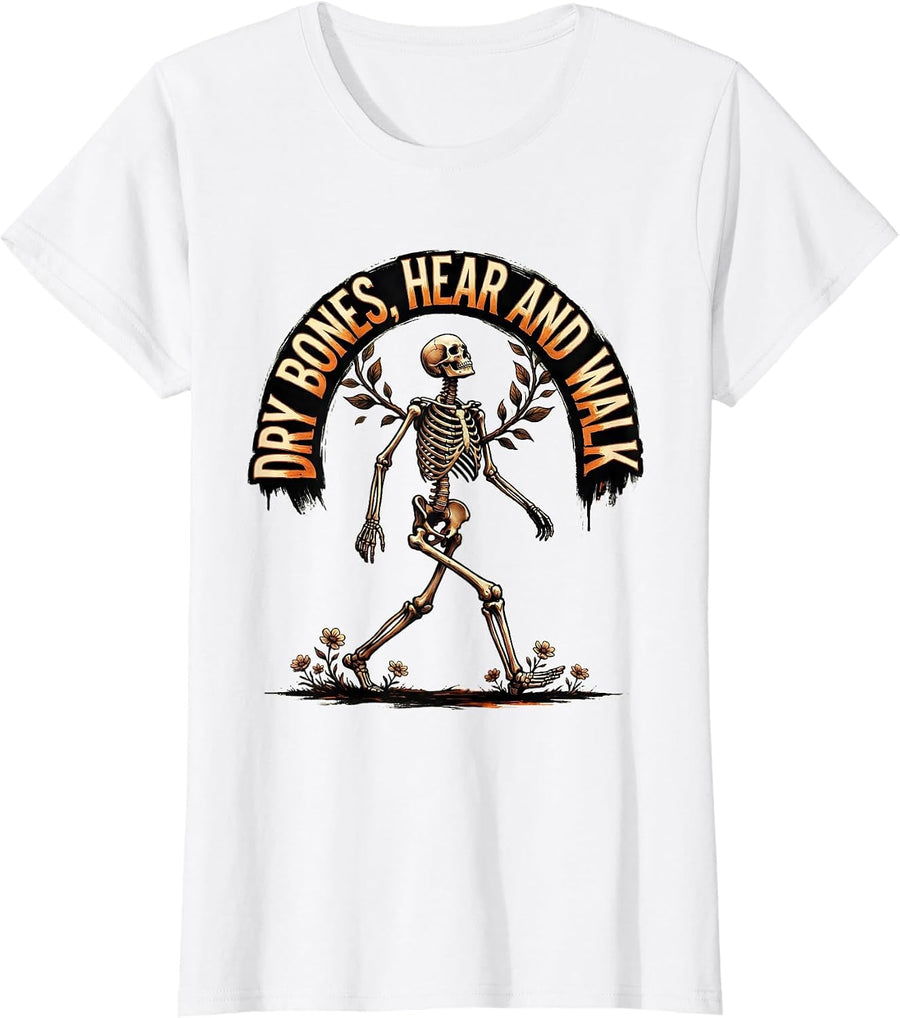 Women's Dry Bones, Hear And Walk Faith-Humor Skeleton Christian T-Shirt - White