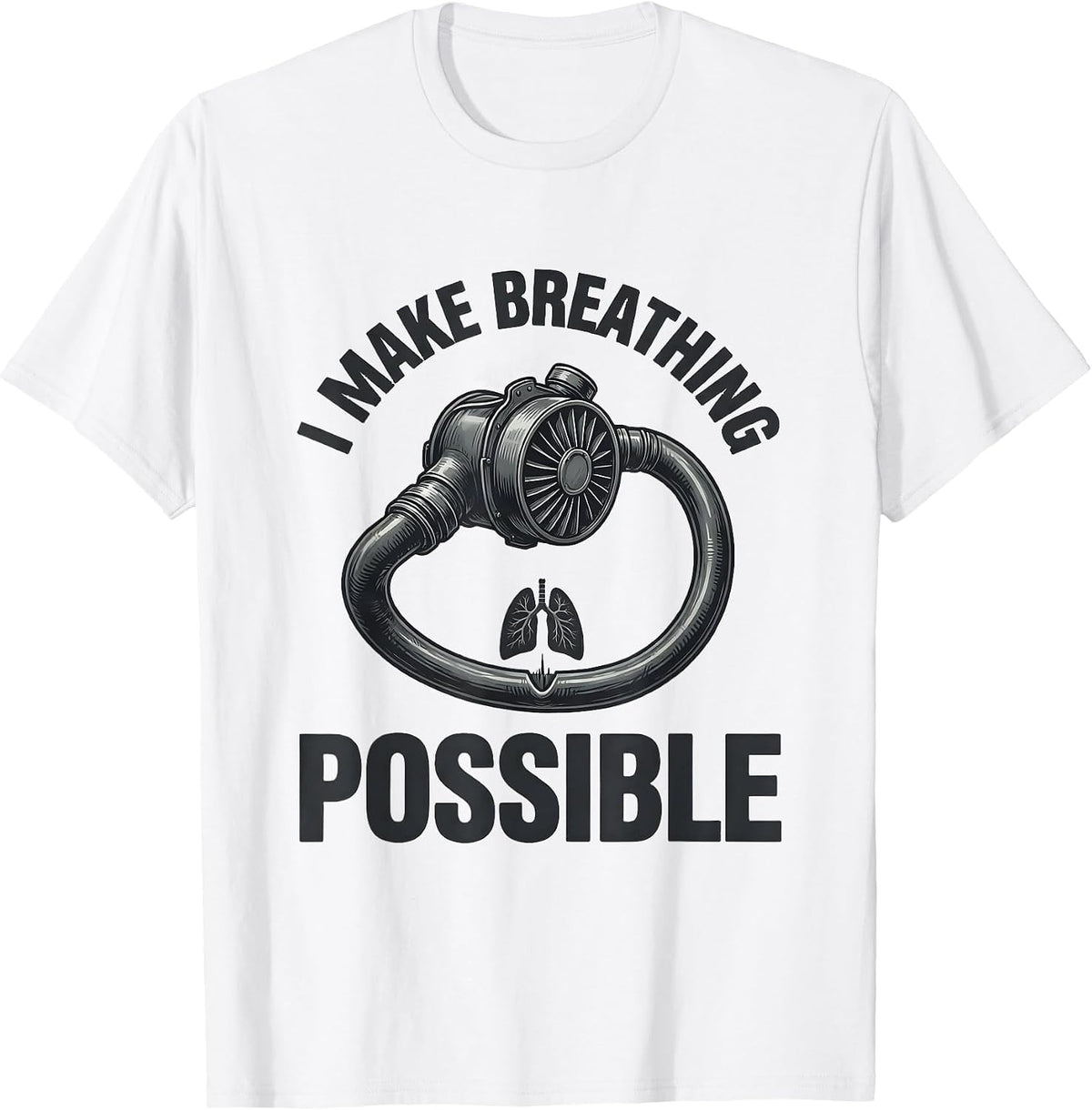 Men's I Make Breathing Possible Funny Respiratory Therapist RT T-Shirt - White