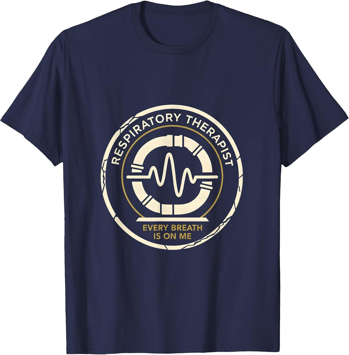 Respiratory Therapist — Every Breath Is On Me RT T-Shirt - Navy Blue