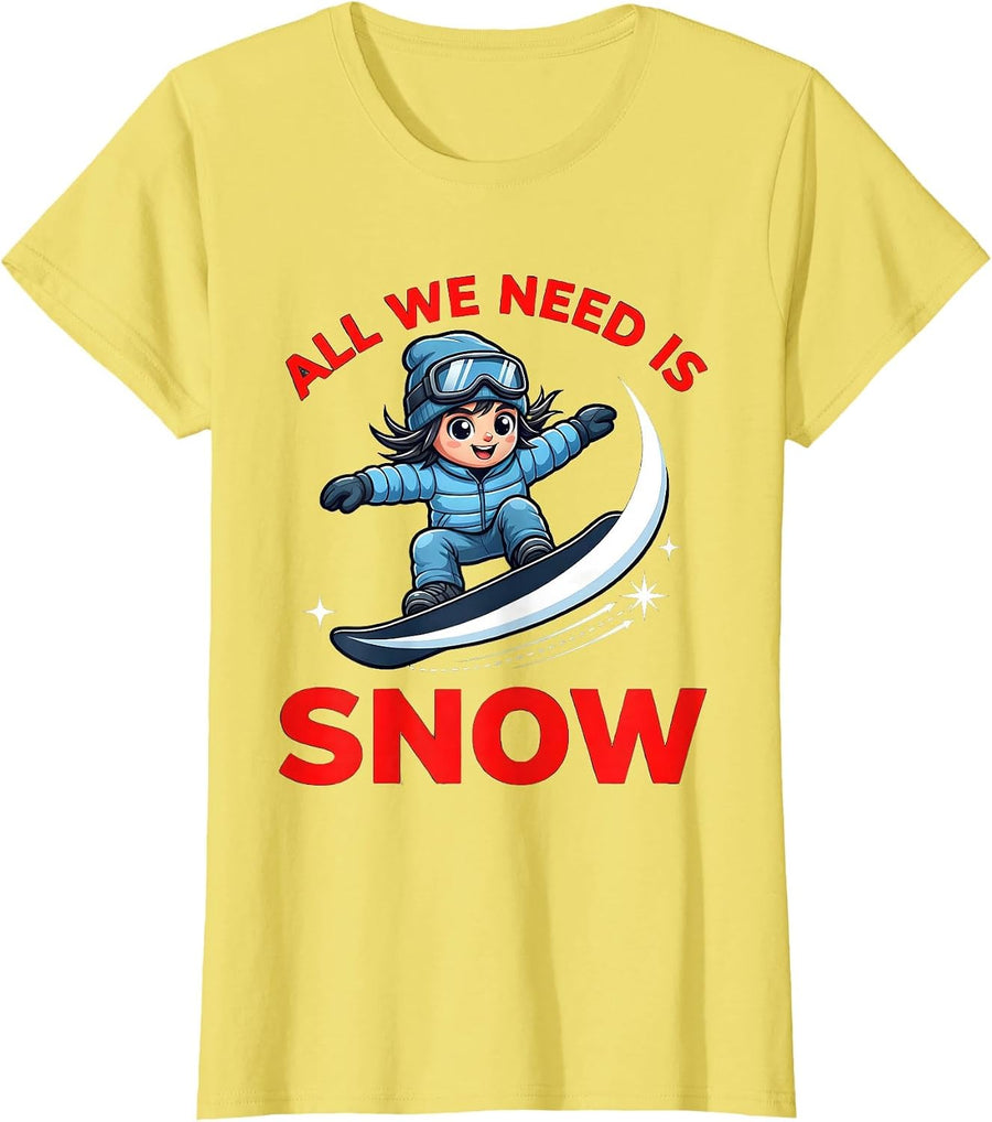 Women's ALL WE NEED IS SNOW Funny Snowboarder Skiing Winter Gift T-Shirt - Lemon Yellow