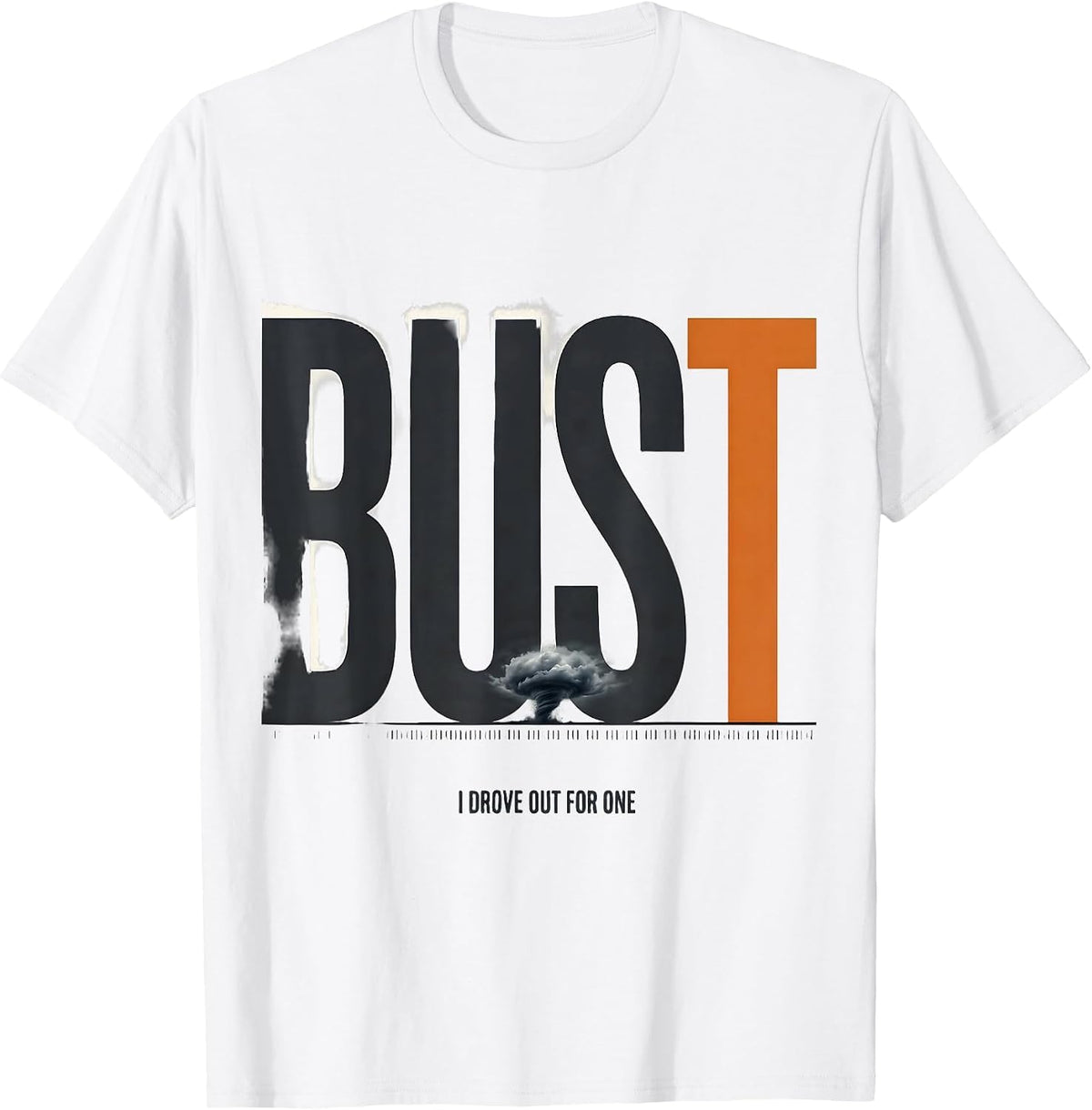 Men's I Drove Out For One Bust Funny Storm Chaser Meteorology T-Shirt - White