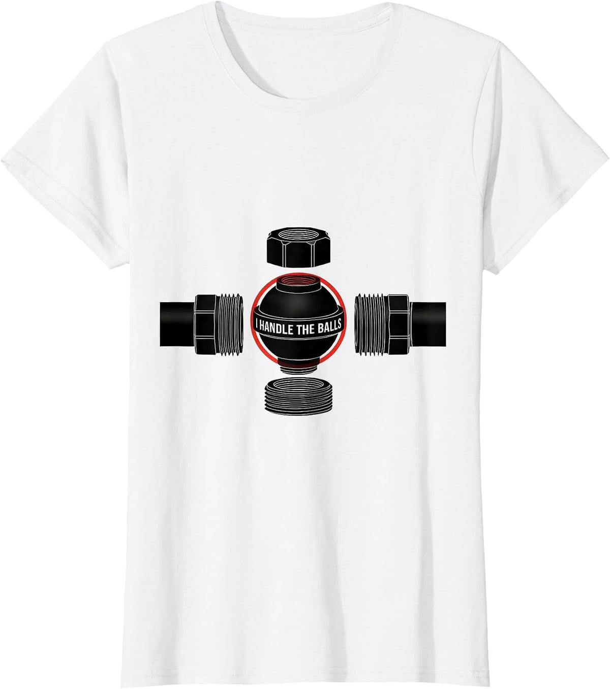 Women's I Handle The Balls Funny Plumber Pipefitter Steamfitter T-Shirt - White