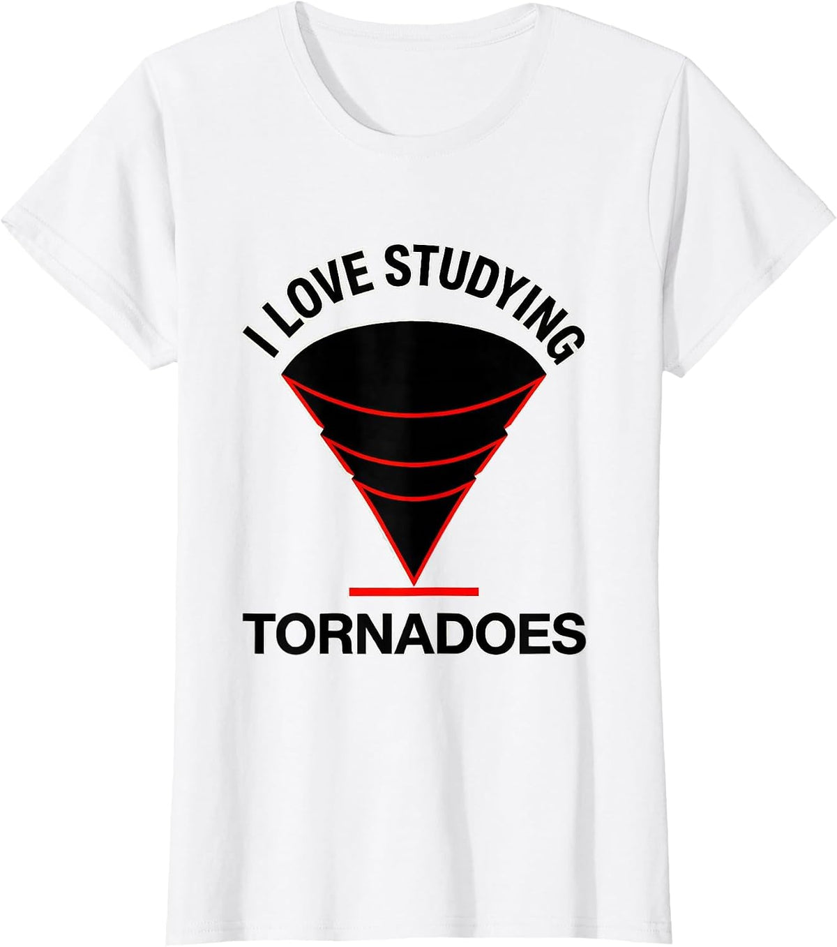 I Love Studying Tornadoes Funny Storm Chaser Meteorology T-Shirt - White