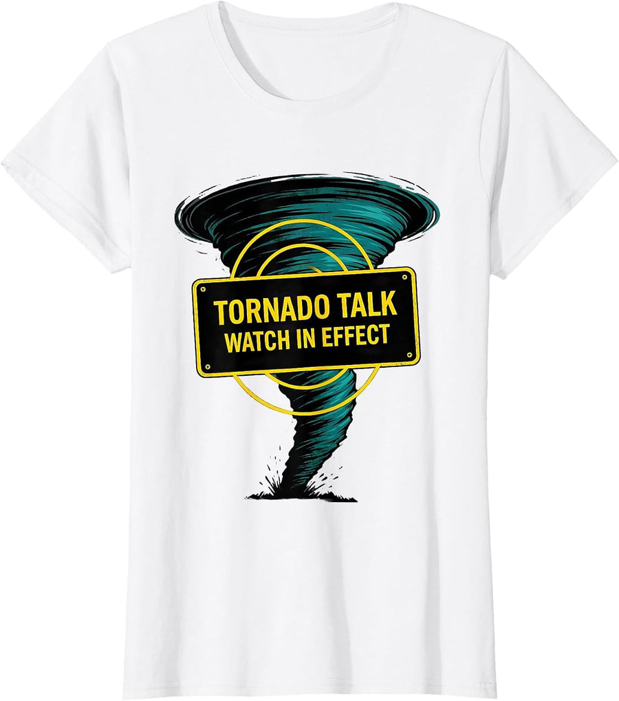 Women's Tornado Talk Watch In Effect Funny Storm Chaser Meteorology T-Shirt - White