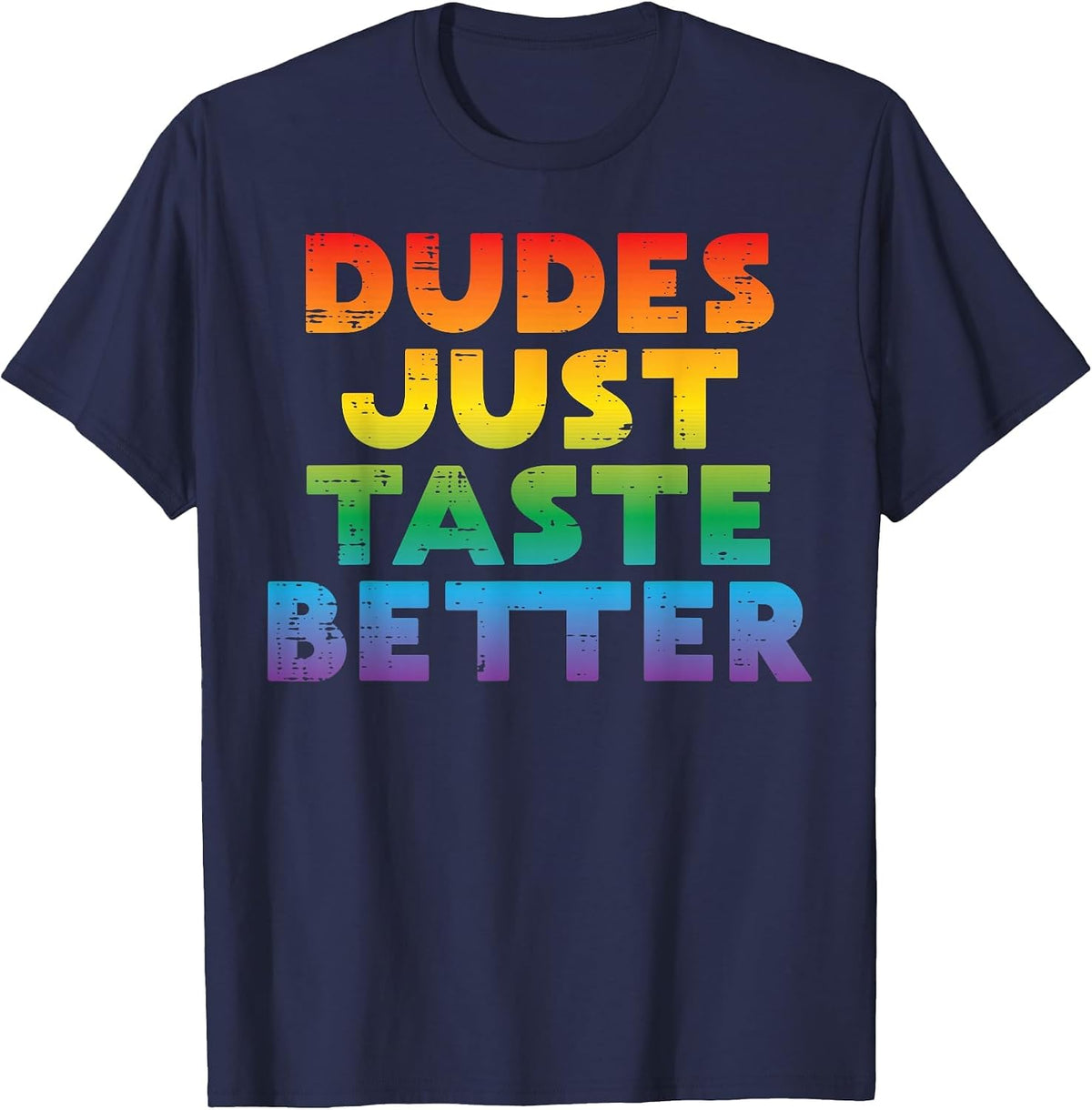 Gay Dudes Just Taste Better Rainbow Pride Flag LGBTQ Men T-Shirt - Navy Blue