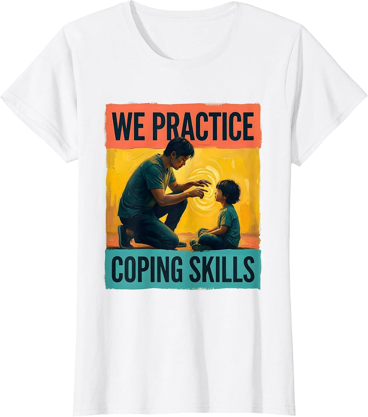 We Practice Coping Skills Supportive Counselor Mental Health T-Shirt - White