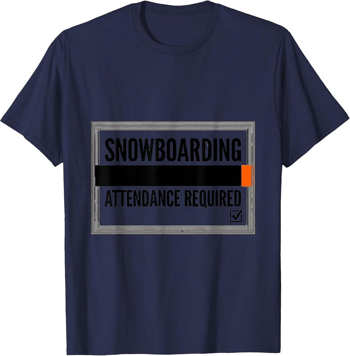 Snowboarding Attendance Required Funny Snowboarder Gift T-Shirt - Navy Blue