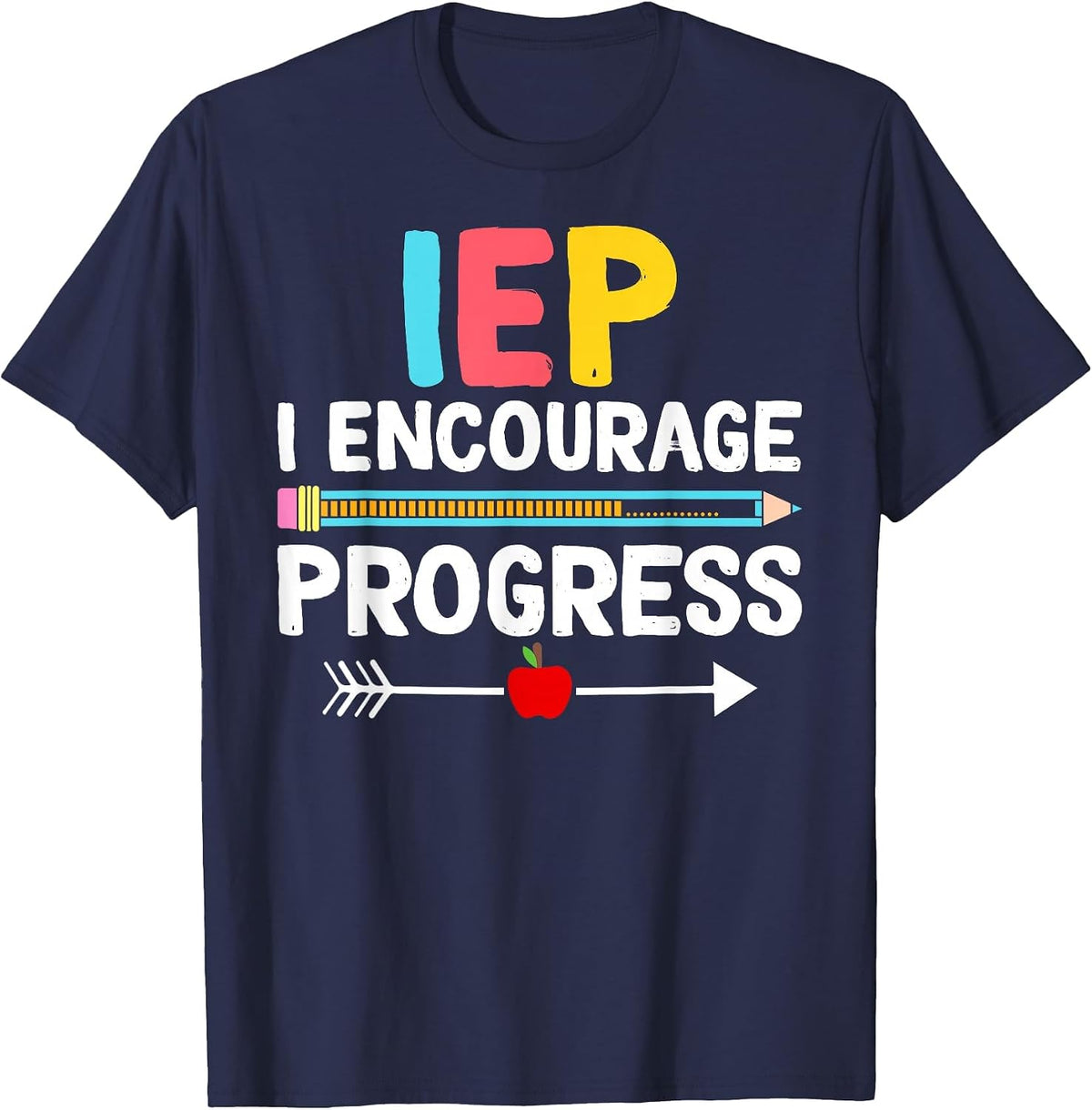 IEP I Encourage Progress Special Education School Teacher T-Shirt - Navy Blue