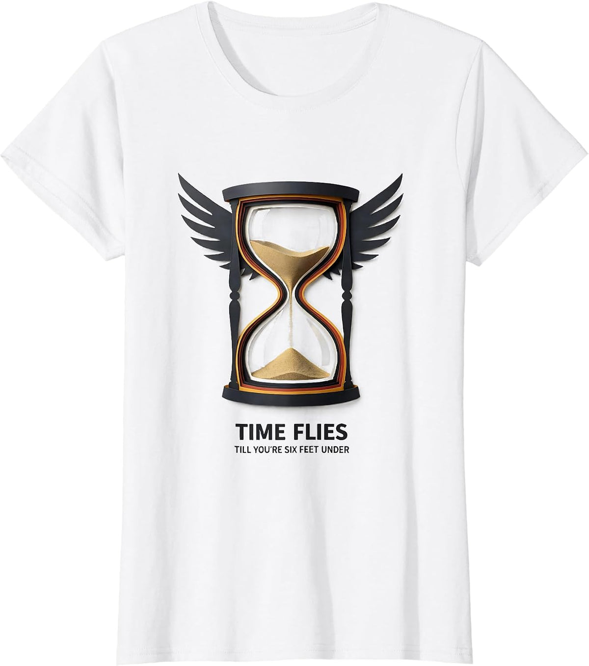 Women's Time Flies Till You're Six Feet Under Dark Sarcastic Humor T-Shirt - White