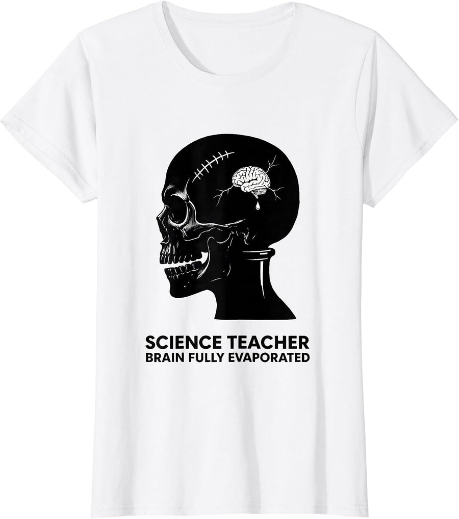 Women's Science Teacher, Brain Fully Evaporated Funny Teacher T-Shirt - White