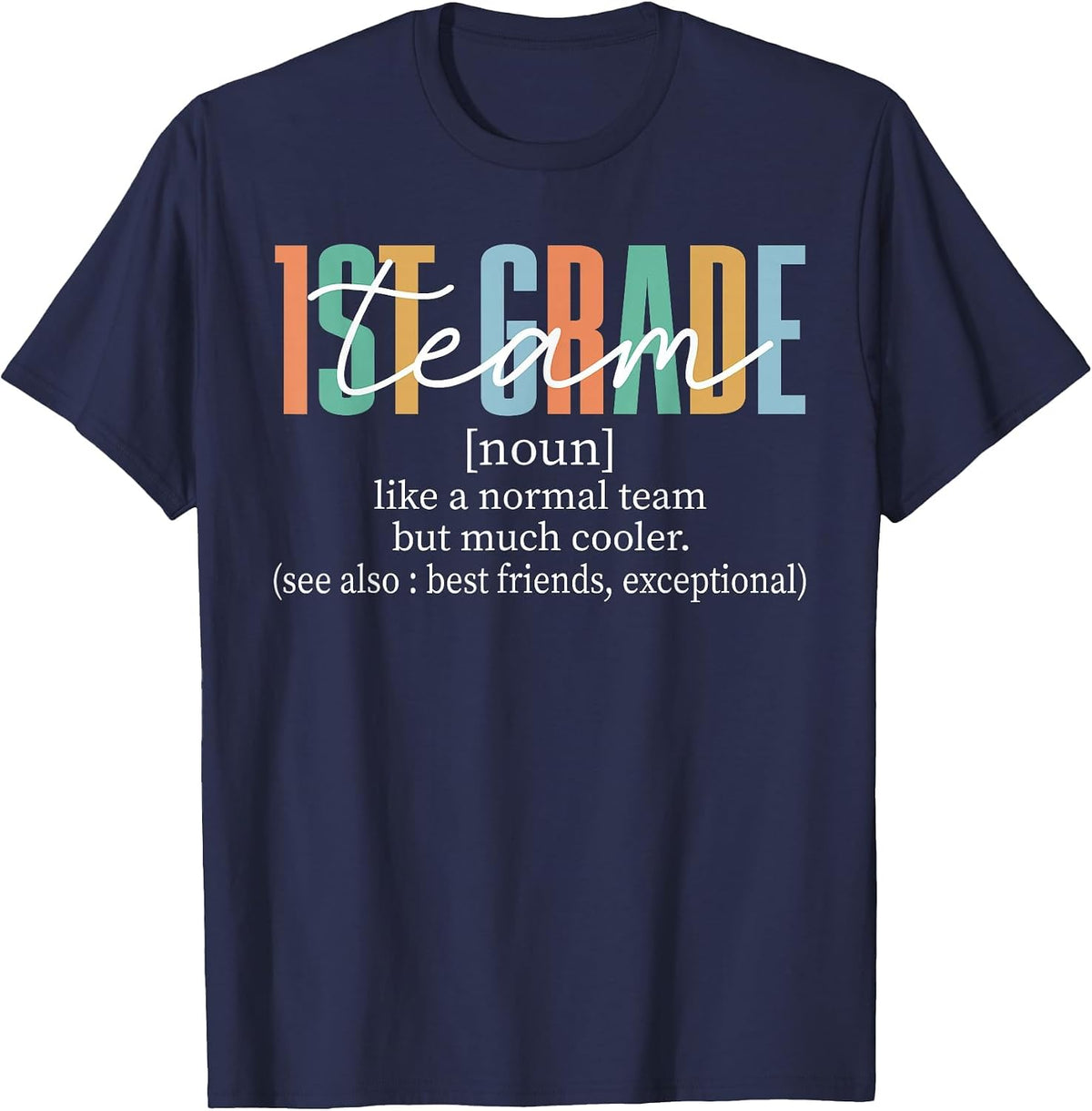 1st Grade Team Teacher Shirt First Grade Like A Normal Team But Much Cooler Tee T-Shirt - Navy Blue