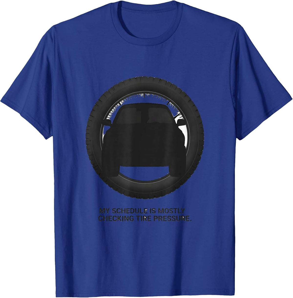 My Schedule Is Mostly Checking Tire Pressure Funny Car Guy T-Shirt - Royal Blue