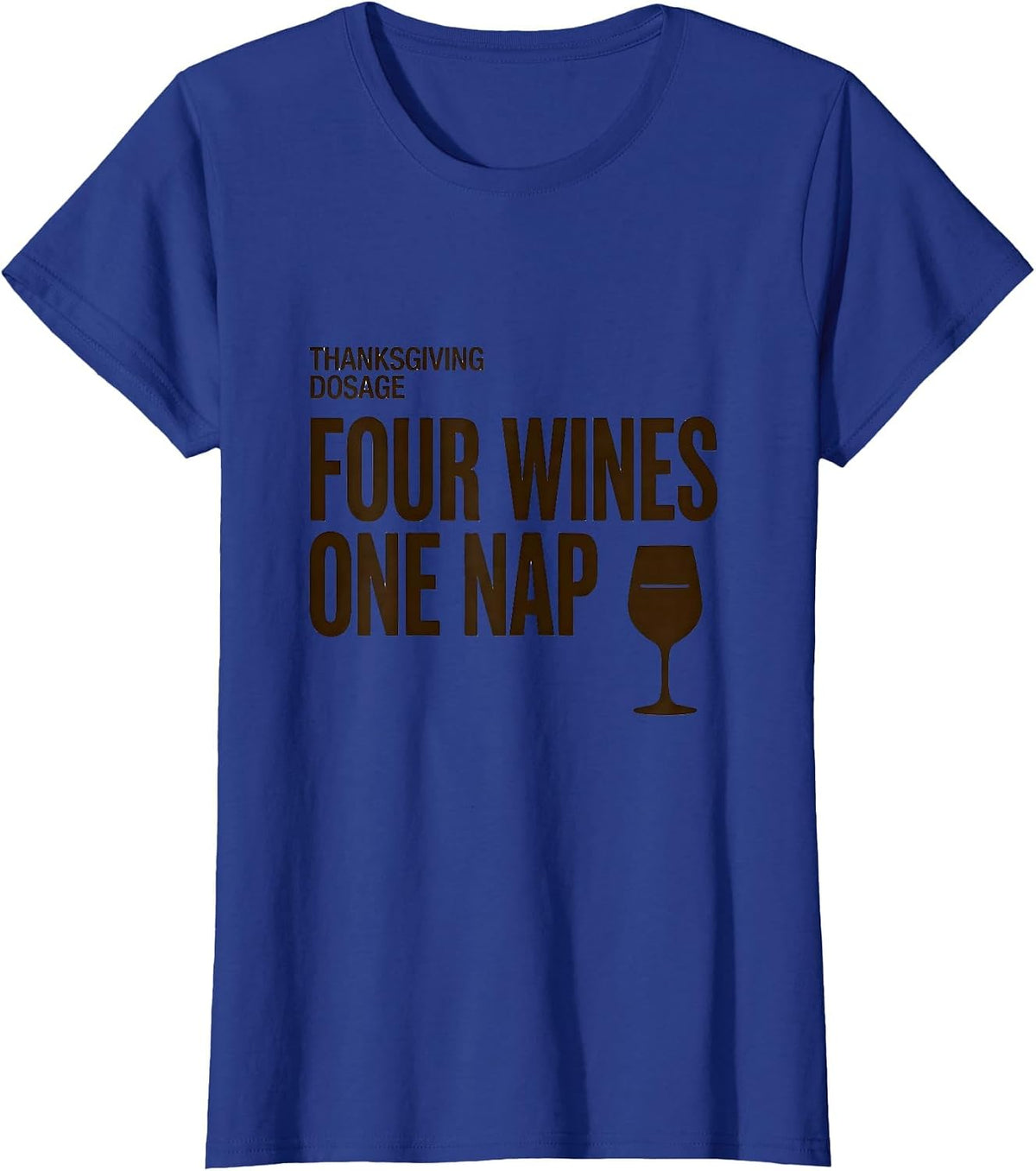 Women's Thanksgiving Dosage: Four Wines, One Nap Drinking Humor T-Shirt - Royal Blue