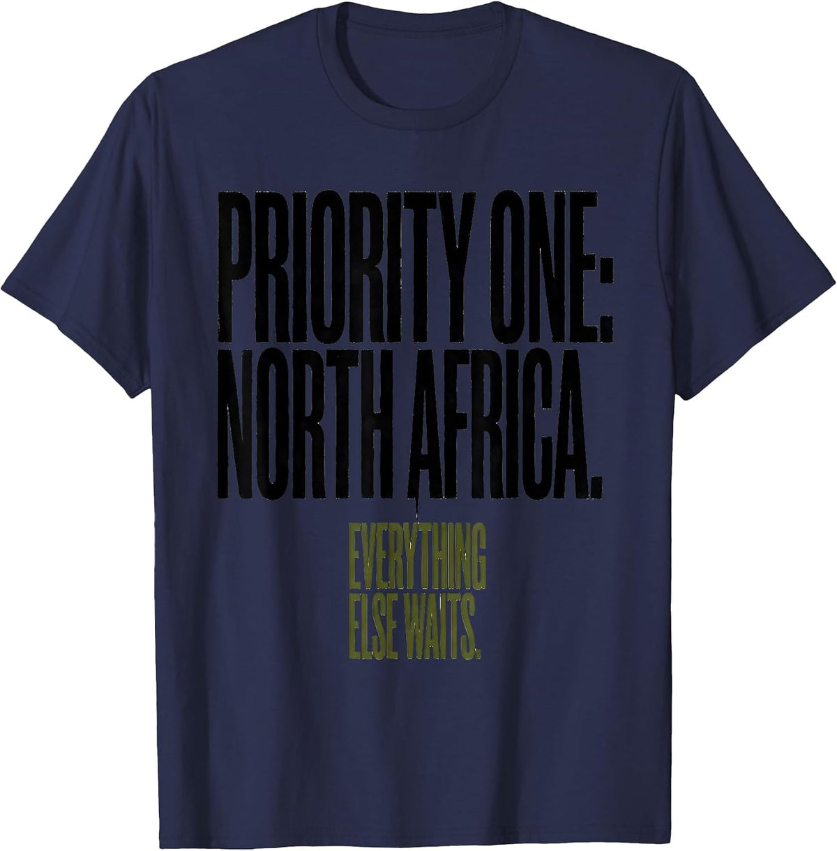 Men's Priority One: North Africa. Everything Else Waits WWII T-Shirt - Navy Blue