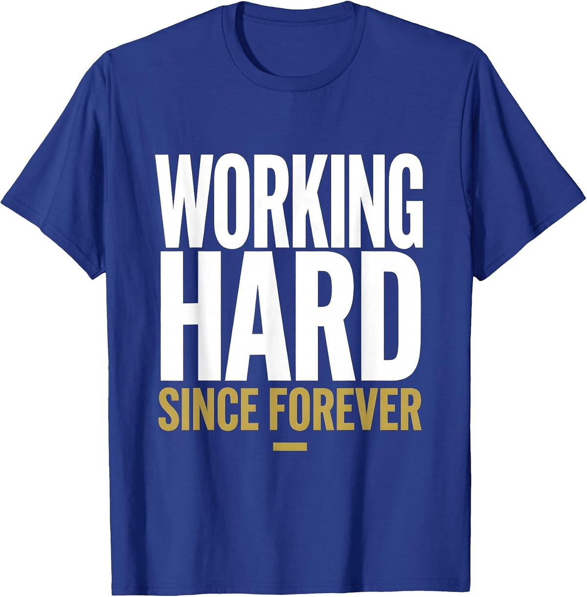 Working Hard Since Forever Labor Day Design T-Shirt - Royal Blue