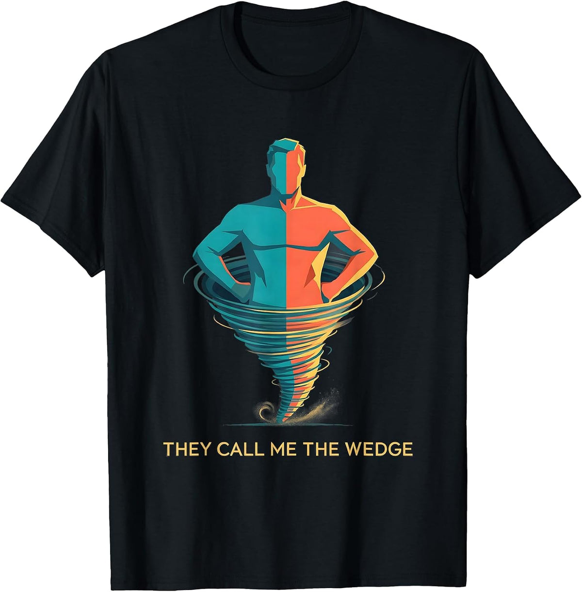 Men's They Call Me The Wedge Funny Tornado Storm Chaser T-Shirt - Black