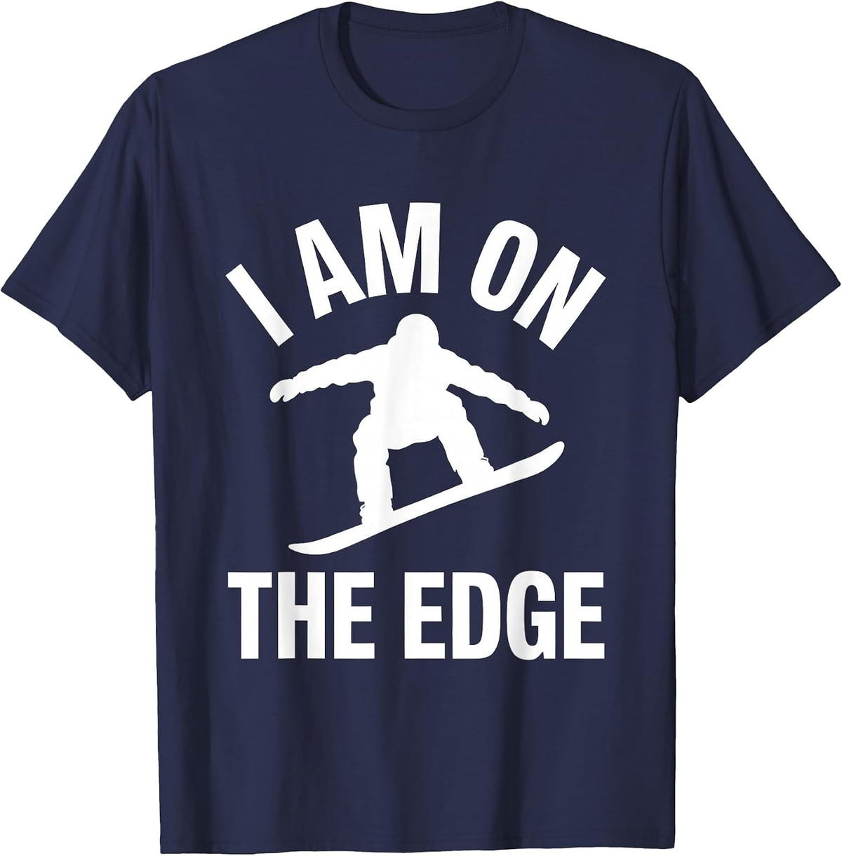 I AM ON THE EDGE Funny Snowboarder Silhouette Winter Sports T-Shirt - Navy Blue