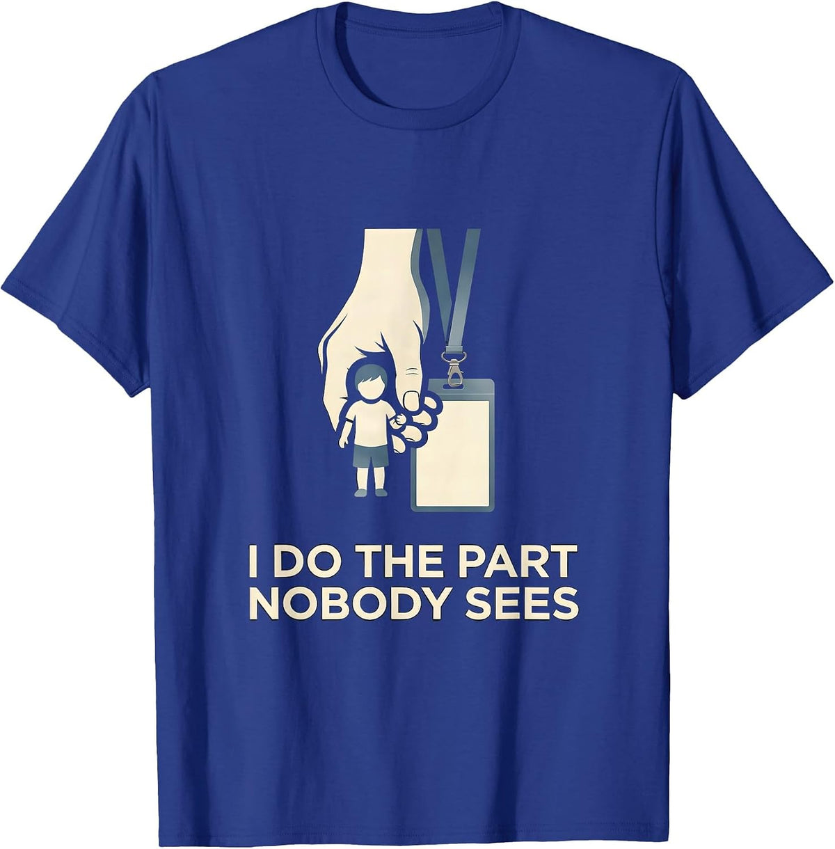 Men's I Do The Part Nobody Sees Funny Paraprofessional T-Shirt - Royal Blue