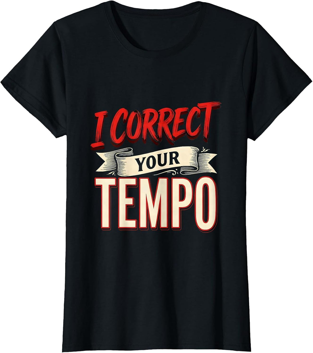 I Correct Your Tempo Music Teacher Design T-Shirt - Black