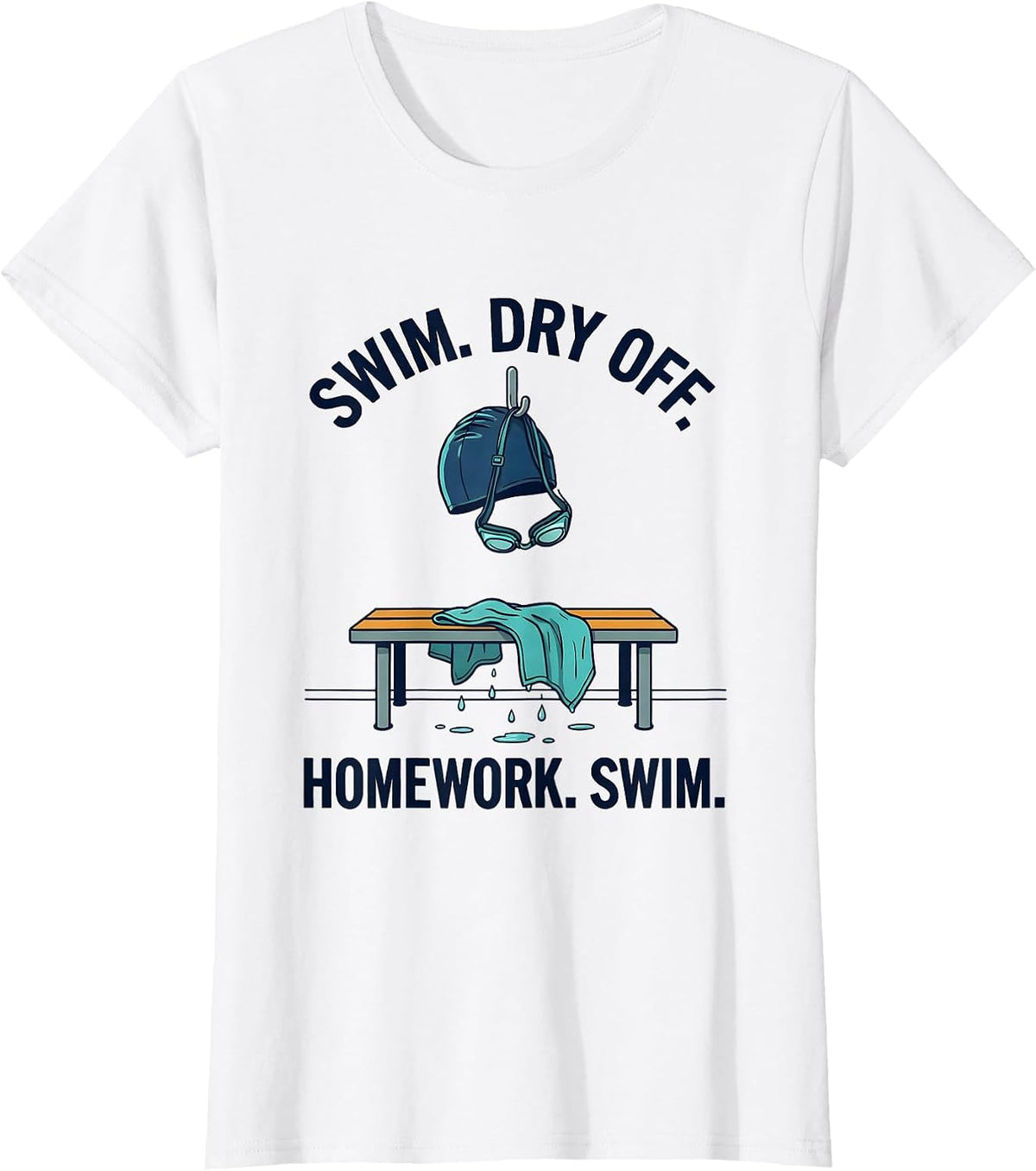 Swim. Dry Off. Homework. Swim. Funny Swimmer Sport Humor T-Shirt - White