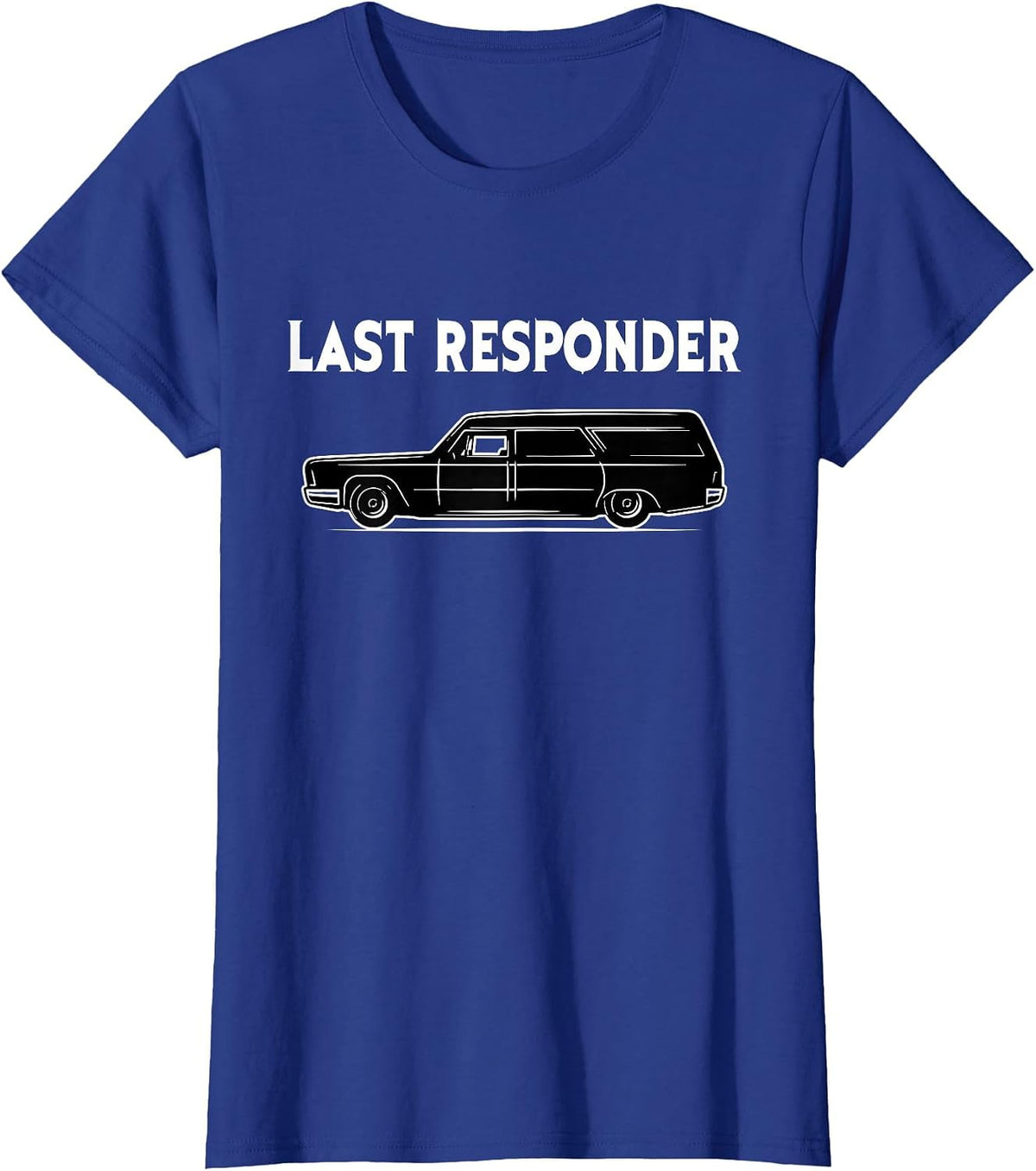 Last Responder - Mortician Embalmer Funeral Director T-Shirt - Royal Blue