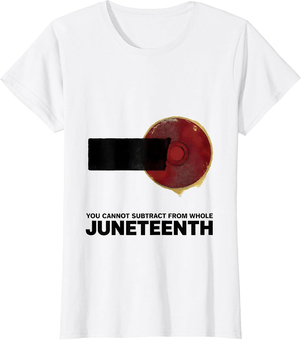 Women's You Cannot Subtract From Whole — Juneteenth Equality T-Shirt - White