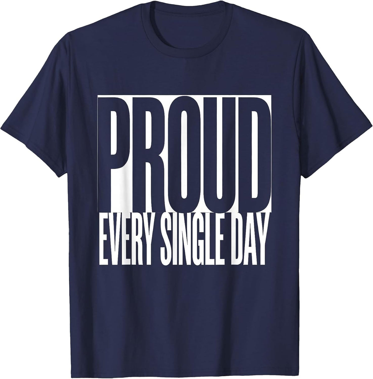 Proud Every Single Day Pride Flag Design T-Shirt - Navy Blue