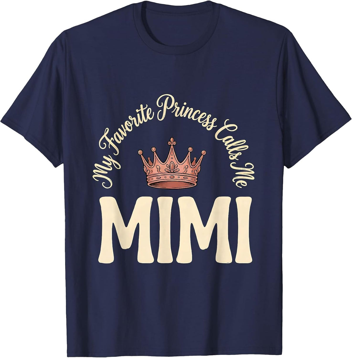 My Favorite Princess Calls Me Mimi Funny Family Role Gift T-Shirt - Navy Blue
