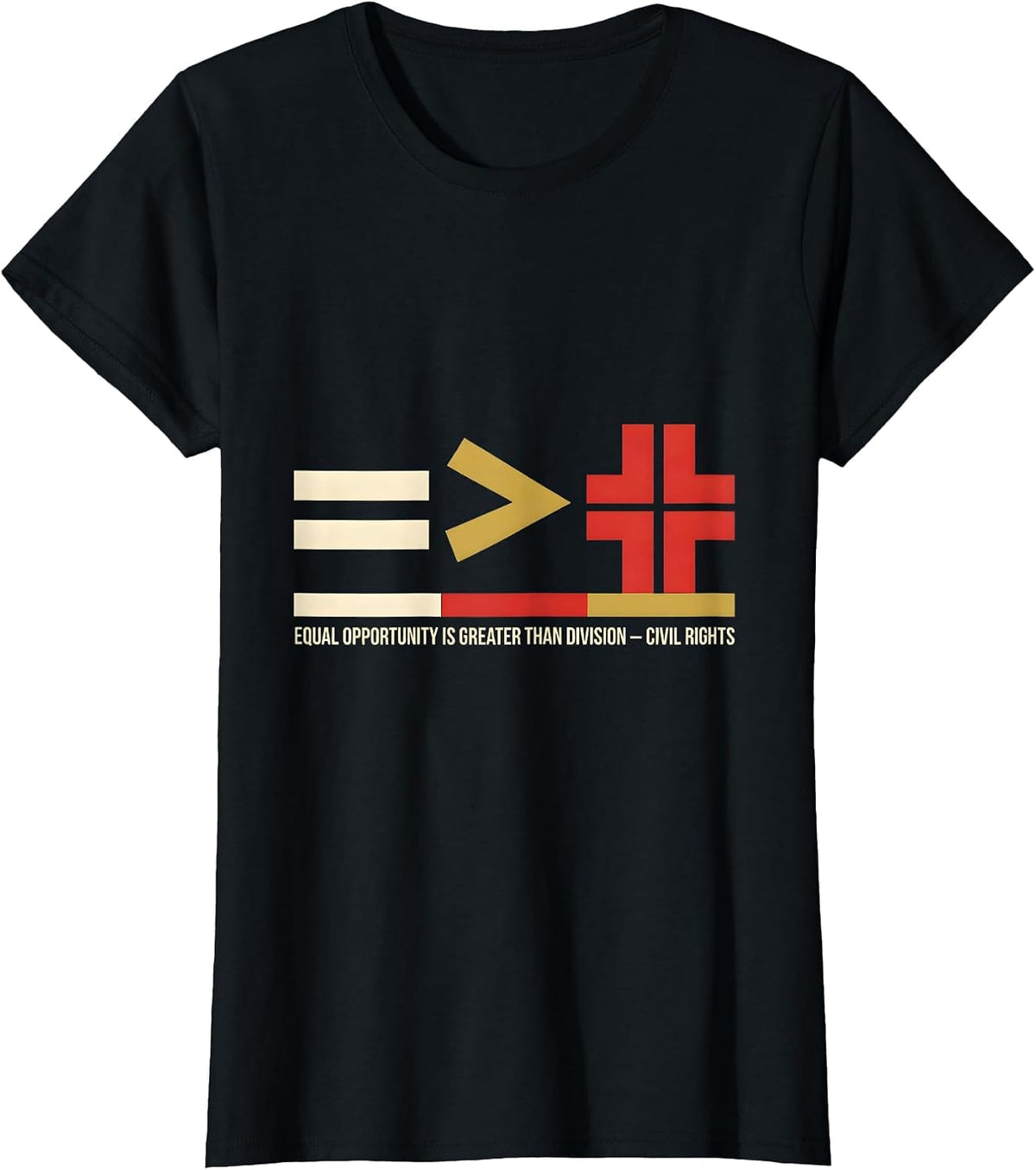 Equal Opportunity Is Greater Than Division — Civil Rights T-Shirt - Black