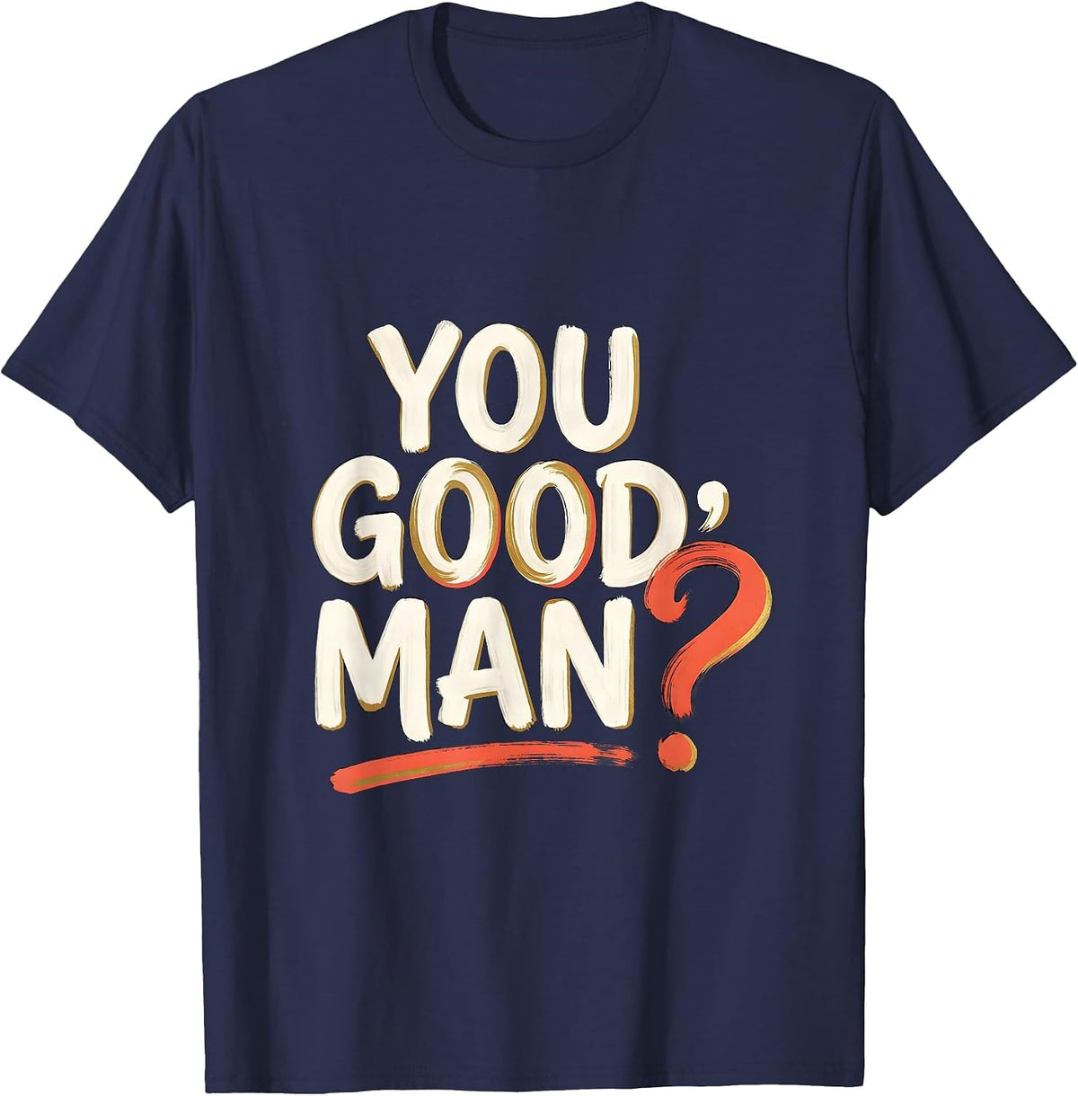 You Good, Man? Casual Humor Mental Health Counselor T-Shirt - Navy Blue