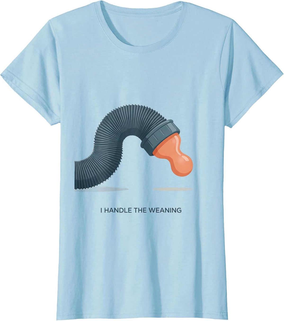 Women's I Handle The Weaning Funny Respiratory Therapist RT Humor T-Shirt - Baby Blue