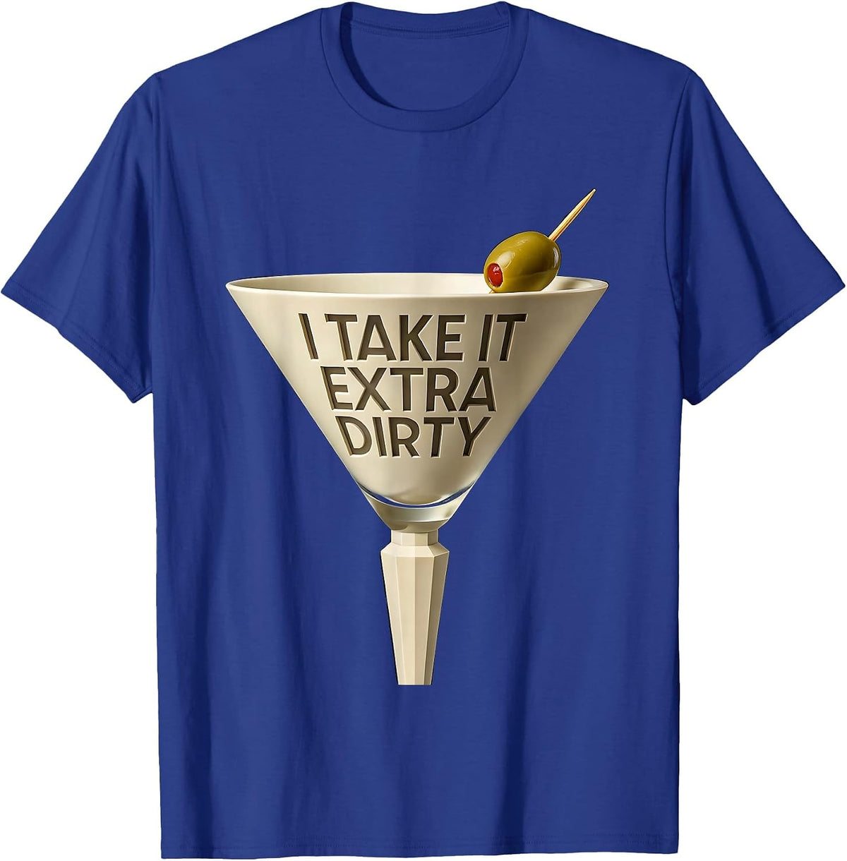 Men's I Take It Extra Dirty Art Deco Martini Lover Cocktail Humor T-Shirt - Royal Blue