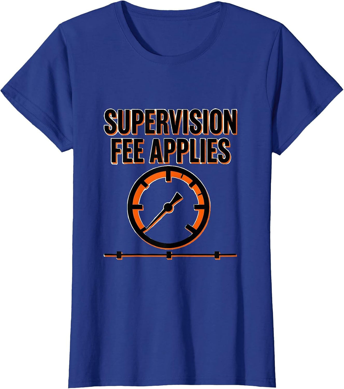 Women's Supervision Fee Applies Funny Plumber Pipefitter Steamfitter T-Shirt - Royal Blue