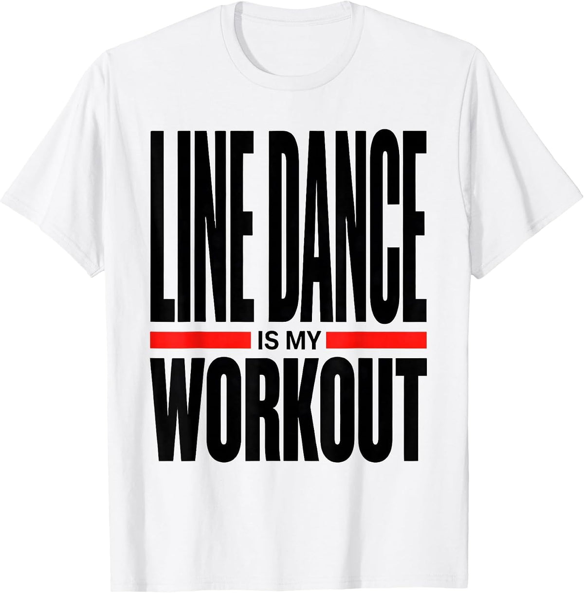 Men's Line Dance Is My Workout Funny Dancer Line Dancing Humor T-Shirt - White