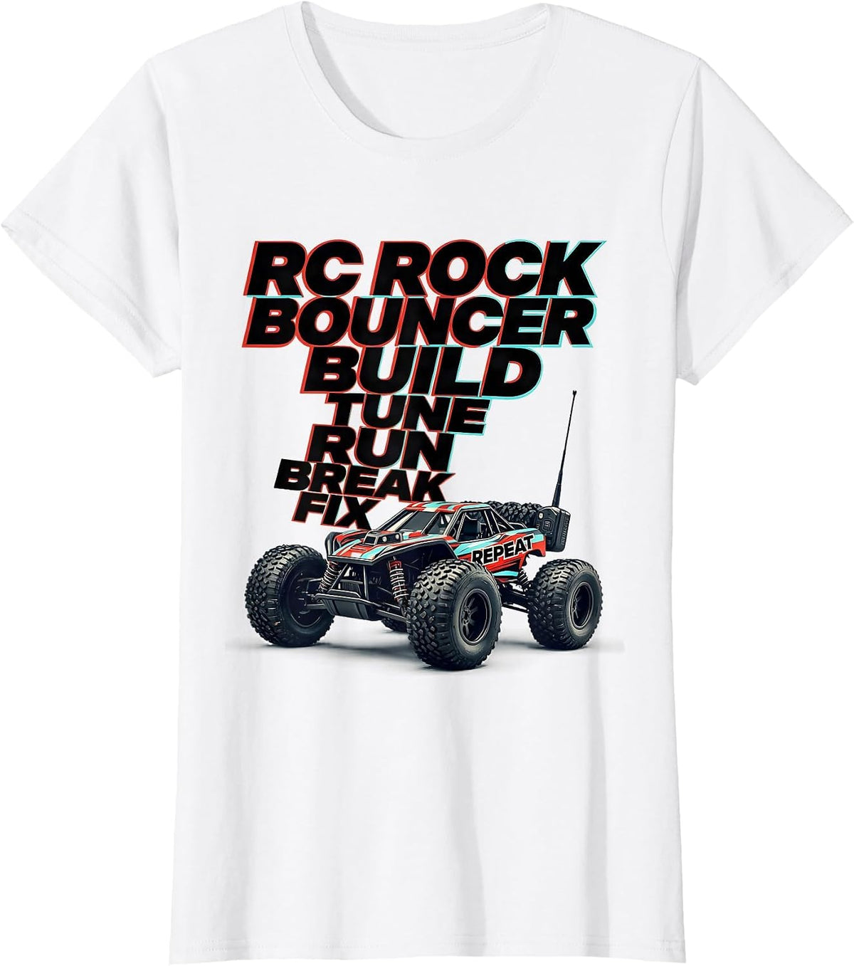 RC Rock Bouncer Build Tune Run Break Fix Repeat Hobbyist T-Shirt - White