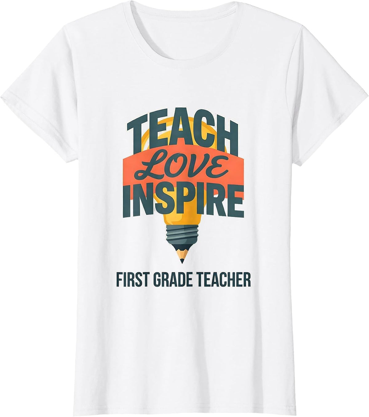 Teach Love Inspire First Grade Teacher Sentimental Classroom T-Shirt - White
