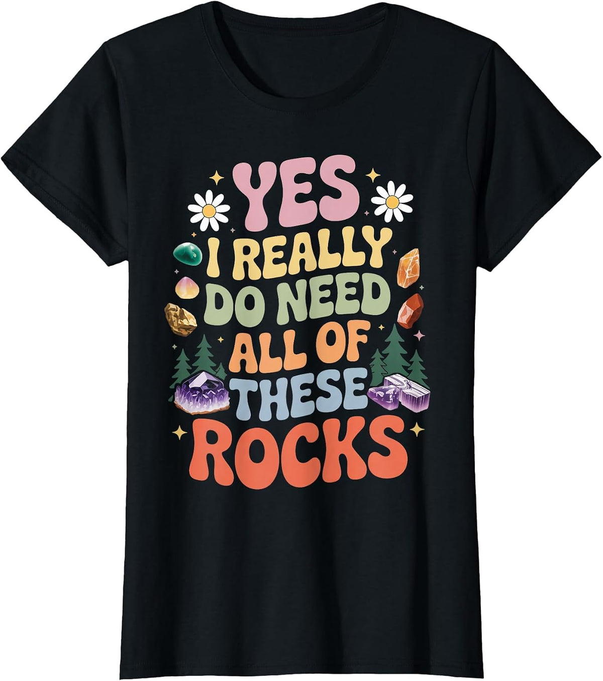 Do Need All of These Rocks Gems Hunting Geology Geologist T-Shirt - Black