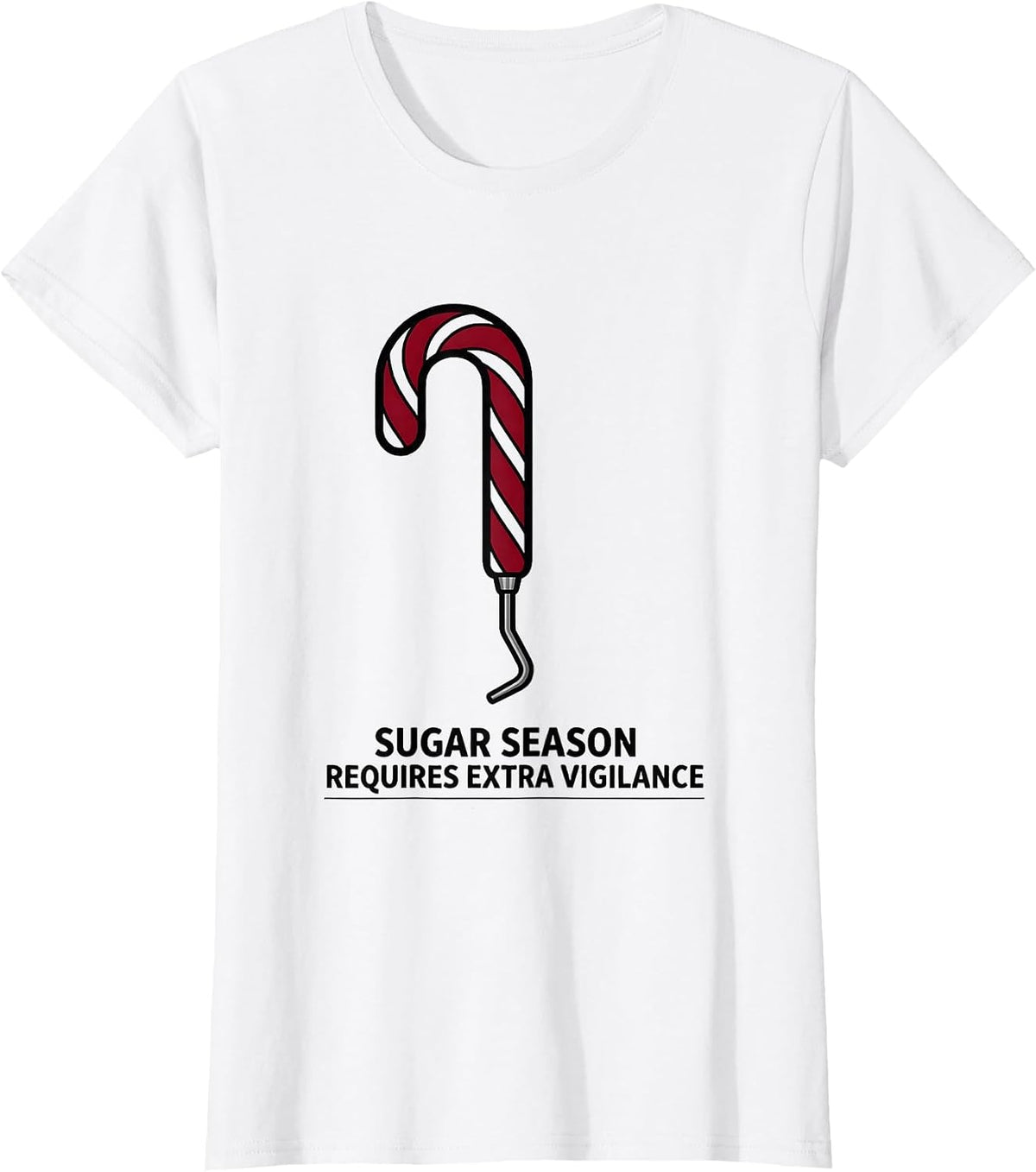 Women's Sugar Season Requires Extra Vigilance Funny Dental Christmas T-Shirt - White