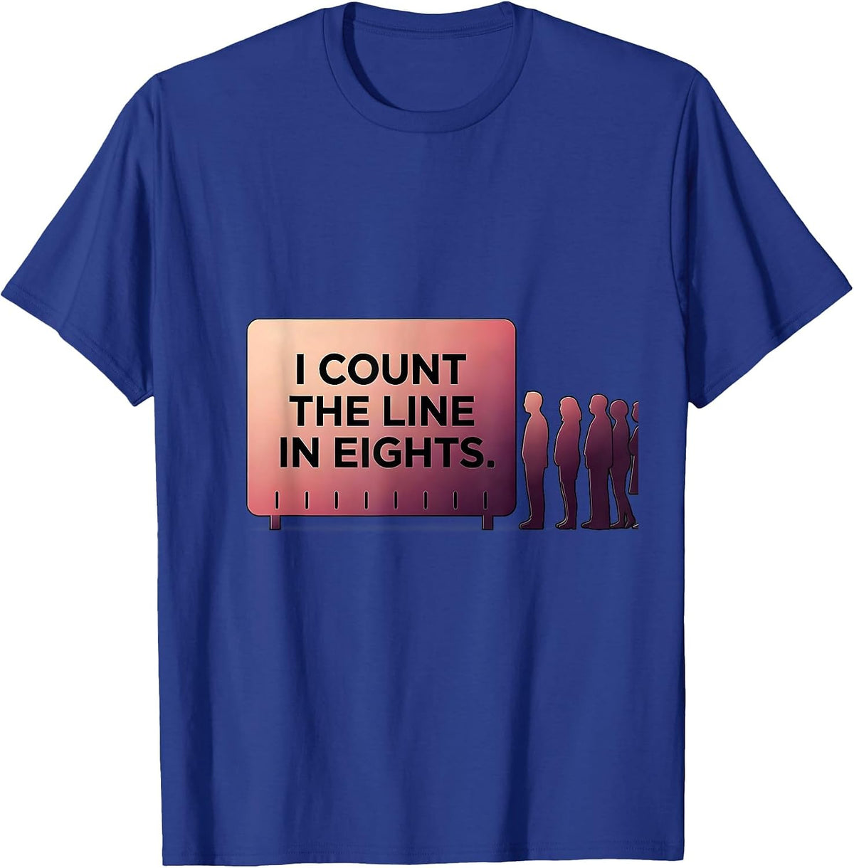 I Count The Line In Eights Funny Dance Lover Dancer Humor T-Shirt - Royal Blue